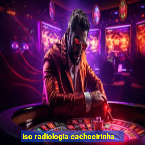 iso radiologia cachoeirinha